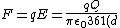 F=qE = \frac{qQ}{\pi \epsilon_0 361(d)^2}